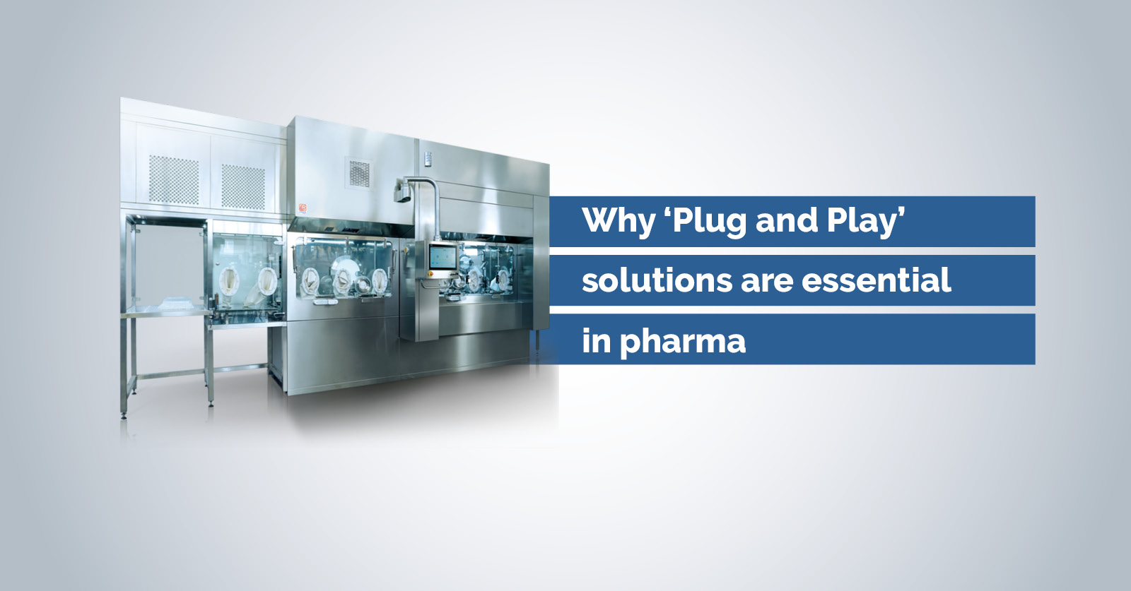 Why ‘Plug and Play’ solutions are essential in pharma